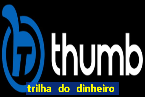 trilha do dinheiro gemeos investem